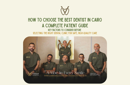 How to Choose the Best Dentist in Cairo: A Complete Patient Guide